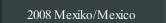 2008 Mexiko/Mexico